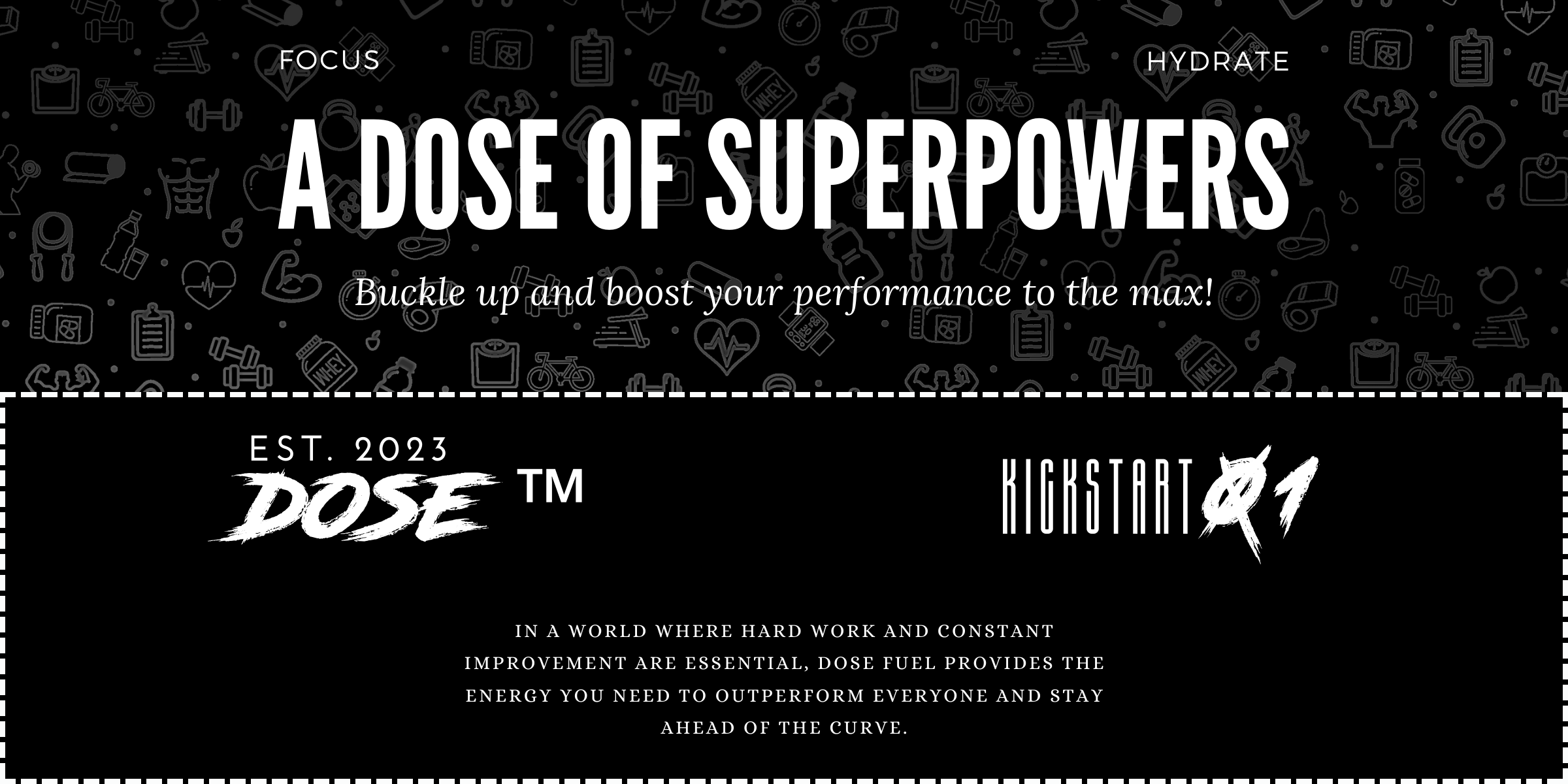 Dose Fuel Supplement Ad - A Dose of Superpowers, Boost Your Performance, Focus, Hydrate, Kickstart 81, Established 2023